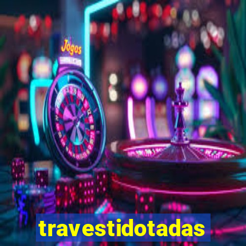 travestidotadas