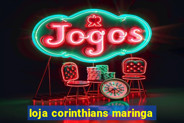 loja corinthians maringa