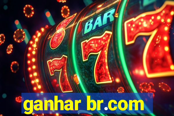 ganhar br.com