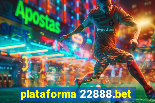 plataforma 22888.bet