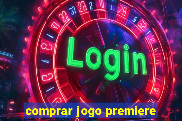 comprar jogo premiere