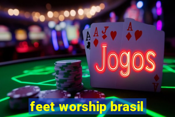 feet worship brasil