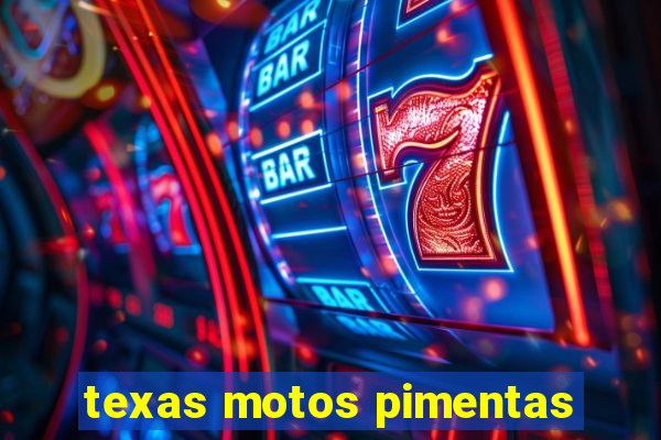 texas motos pimentas