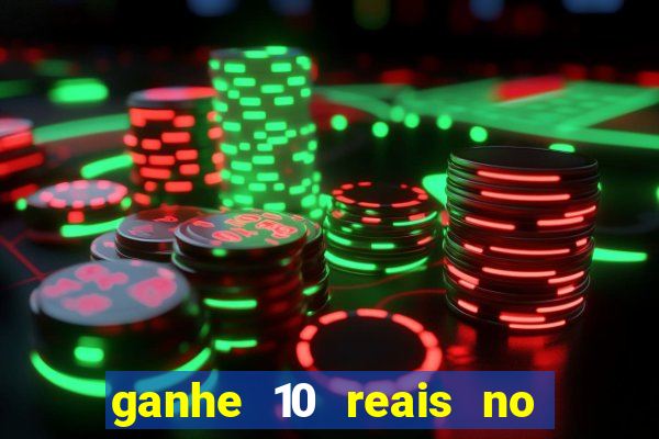 ganhe 10 reais no cadastro bet