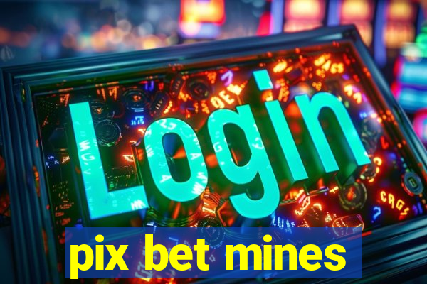 pix bet mines