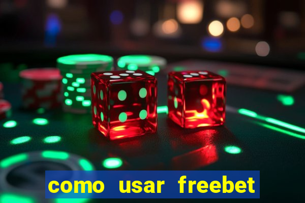 como usar freebet vai de bet