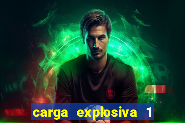 carga explosiva 1 filme completo dublado topflix