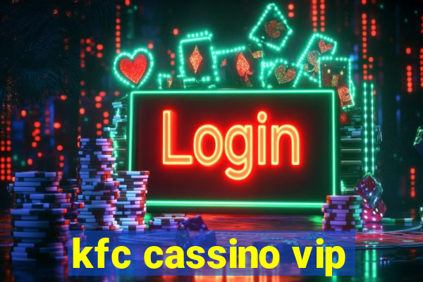 kfc cassino vip