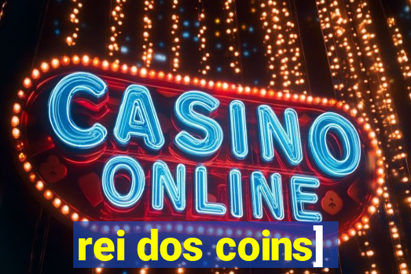 rei dos coins]