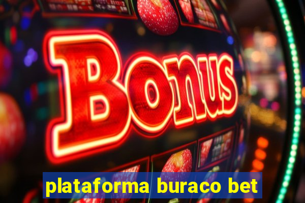 plataforma buraco bet