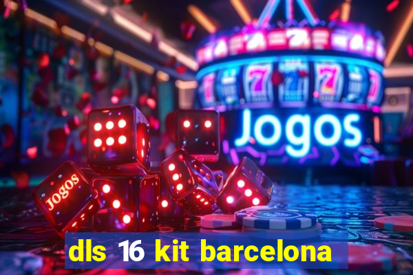 dls 16 kit barcelona