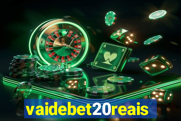 vaidebet20reais