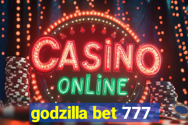 godzilla bet 777