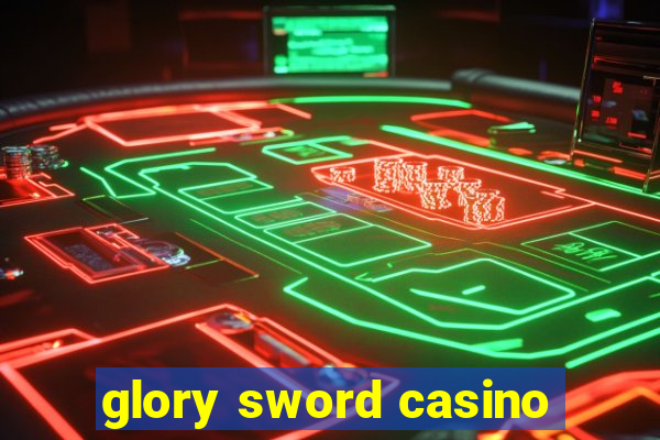 glory sword casino