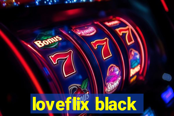 loveflix black