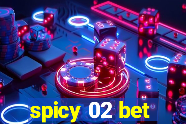 spicy 02 bet