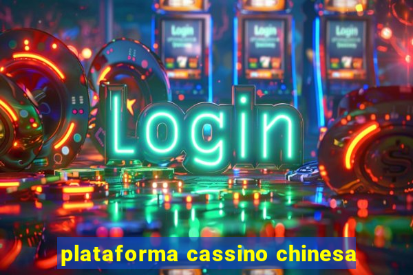 plataforma cassino chinesa