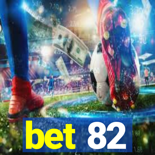 bet 82