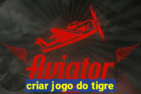 criar jogo do tigre