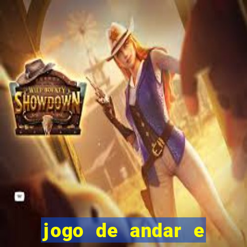 jogo de andar e ganhar dinheiro