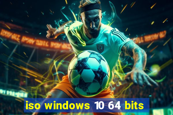 iso windows 10 64 bits