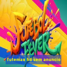 futemax hd sem anuncio