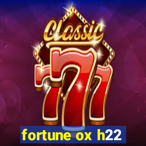 fortune ox h22