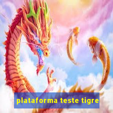 plataforma teste tigre