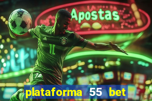 plataforma 55 bet é confiável