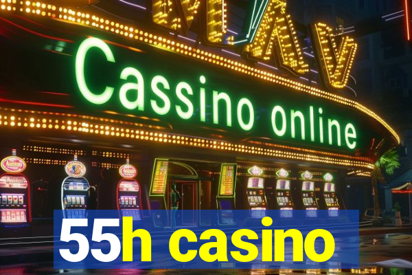 55h casino