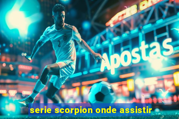 serie scorpion onde assistir