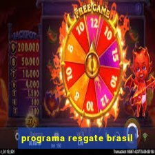 programa resgate brasil