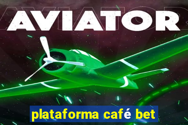 plataforma café bet