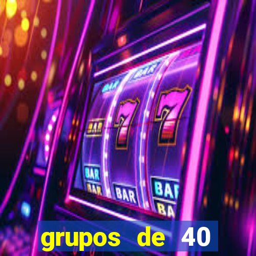 grupos de 40 dezenas da quina