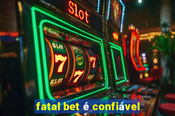 fatal bet é confiável