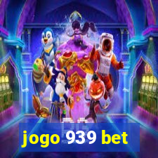 jogo 939 bet