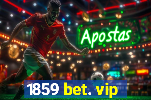 1859 bet. vip