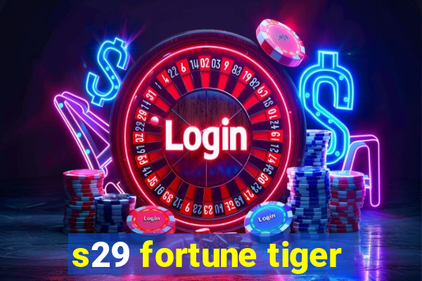 s29 fortune tiger