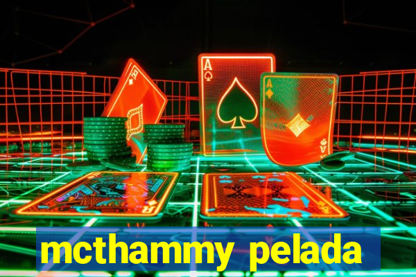 mcthammy pelada