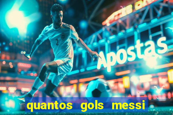 quantos gols messi tem na carreira