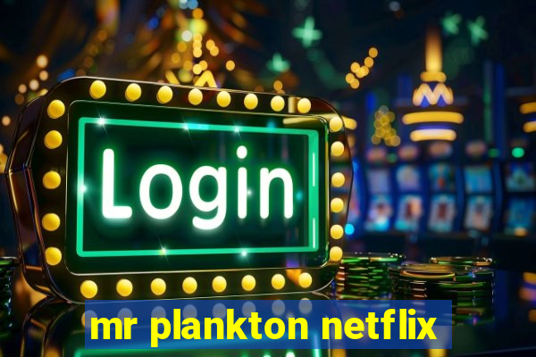 mr plankton netflix