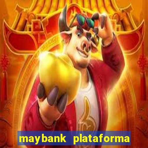 maybank plataforma de jogos