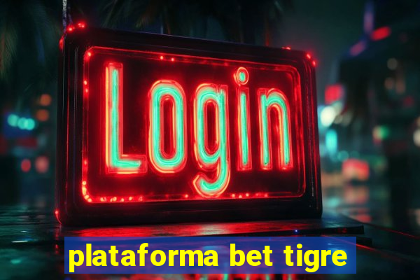 plataforma bet tigre