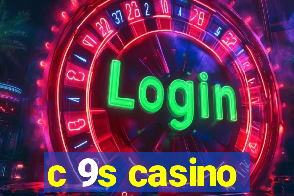 c 9s casino