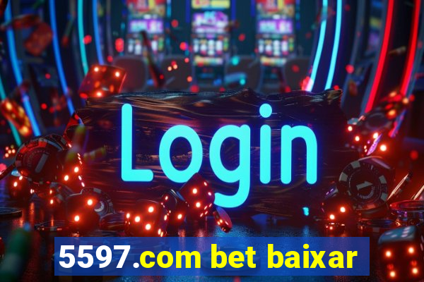 5597.com bet baixar