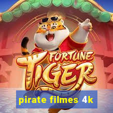 pirate filmes 4k