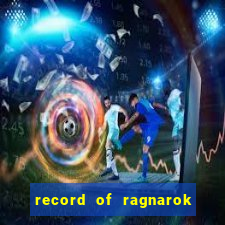 record of ragnarok 3 temporada assistir