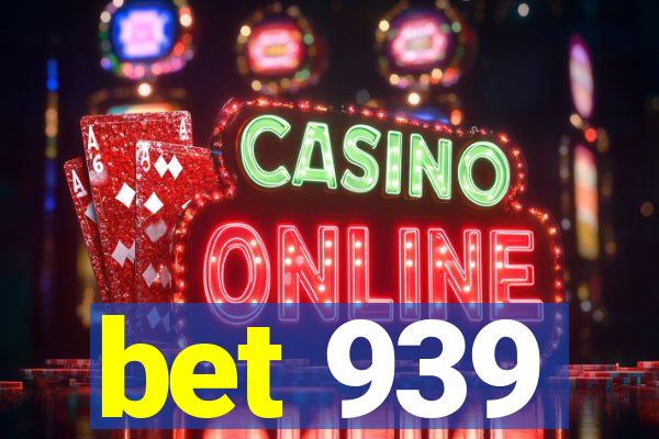 bet 939