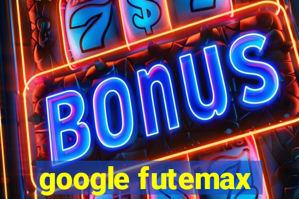 google futemax