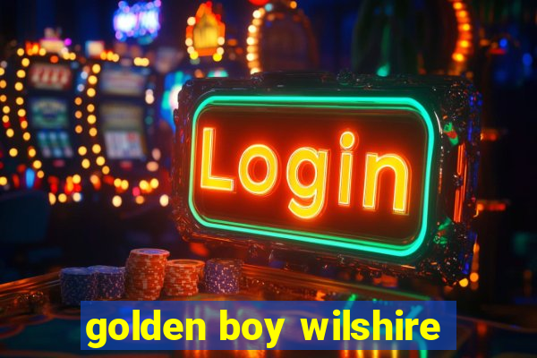 golden boy wilshire